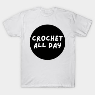 crochet all day T-Shirt